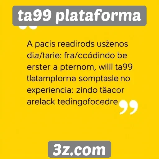 Feedback dos usuários sobre a ta99 plataforma